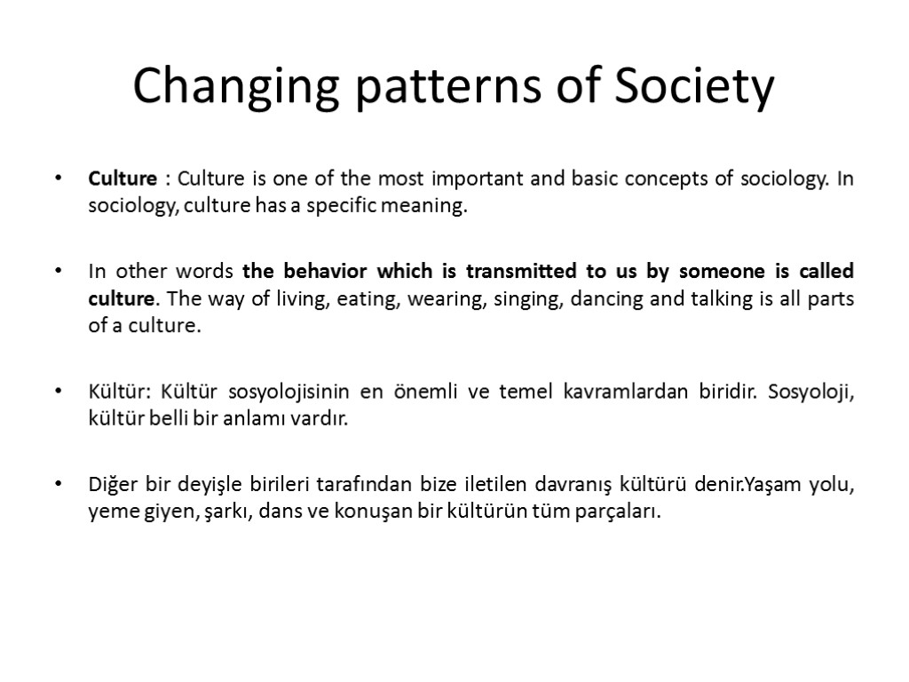 Changing patterns of Society Culture : Culture is one of the most important and